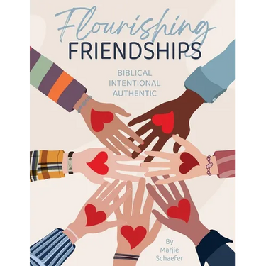 Flourishing Friendships: Biblical, Intentional, Authentic