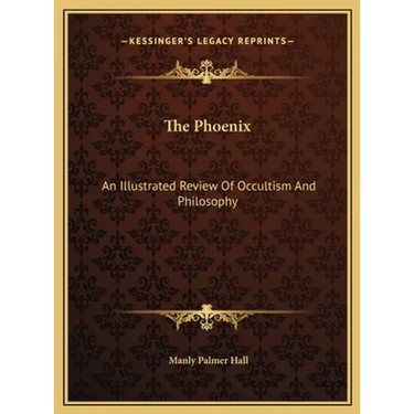 The Phoenix: An Illustrated Review Of Occultism And Philosophy