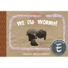 We Dig Worms!