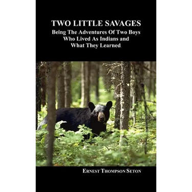 Two Little Savages: Being the Adventures of Two Boys Who Lived as Indians and What They Learned