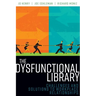 The Dysfunctional Library: Challenges and Solutions to Workplace Relationships
