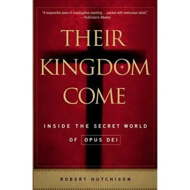 Their Kingdom Come: Inside the Secret World of Opus Dei