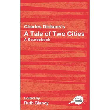 Charles Dickens's A Tale of Two Cities: A Routledge Study Guide and Sourcebook