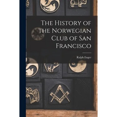 The History of the Norwegian Club of San Francisco