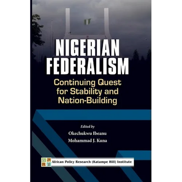 Nigerian Federalism: Continuing Quest for Stability and Nation-Building