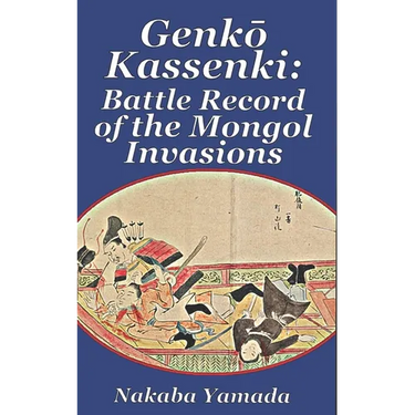 Genkō Kassenki: Battle Record of the Mongol Invasions