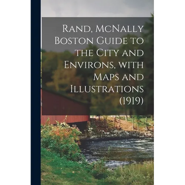 Rand, McNally Boston Guide to the City and Environs, With Maps and Illustrations (1919)