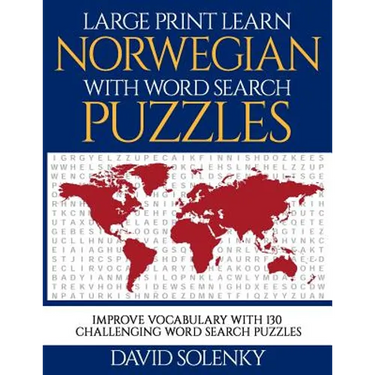 Large Print Learn Norwegian with Word Search Puzzles: Learn Norwegian Language Vocabulary with Challenging Easy to Read Word Find Puzzles