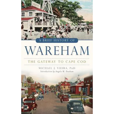 A Brief History of Wareham: The Gateway to Cape Cod