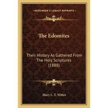 The Edomites: Their History As Gathered From The Holy Scriptures (1888)