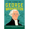 The Story of George Washington: An Inspiring Biography for Young Readers