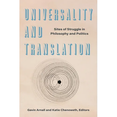 Universality and Translation: Sites of Struggle in Philosophy and Politics