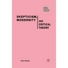 Skepticism, Modernity and Critical Theory: Critical Theory in Philosophical Context