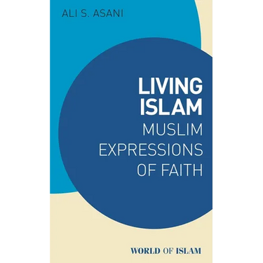 Living Islam: Muslim Expressions of Faith