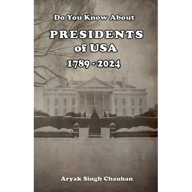 Do You Know About: Presidents of USA 1789 - 2024