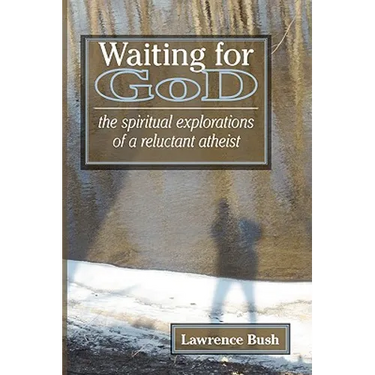 Waiting for God: The Spiritual Reflections of a Reluctant Atheist