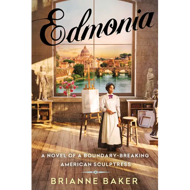 Edmonia: A Novel of a Boundary-Breaking American Sculptress