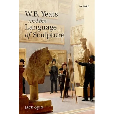 W. B. Yeats and the Language of Sculpture