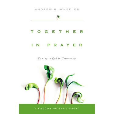 Together in Prayer: Coming to God in Community