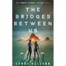 The Bridges Between Us