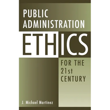 Public Administration Ethics for the 21st Century