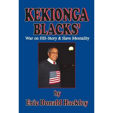 Kekionga Blacks: War on HIS-Story & Slave Mentality