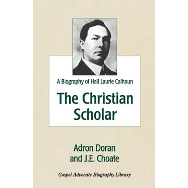 The Christian Scholar: A Biography of Hall Laurie Calhoun