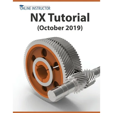 NX Tutorial (October 2019): Sketching, Feature Modeling, Assemblies, Drawings, Sheet Metal, Simulation basics, PMI, and Rendering