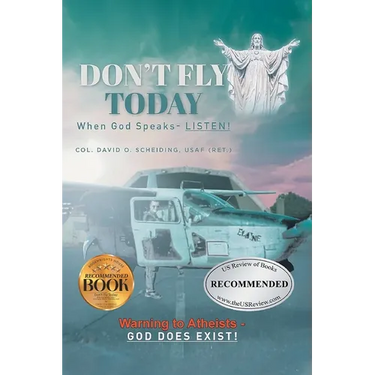 Don't Fly Today: When God Speaks- Listen!: Warning to Atheists- God does exist!