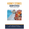 Kidney Stones Demystified: Doctor's Secret Guide
