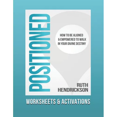 Positioned: Worksheets and Activations: How to Be Aligned and Empowered to Walk in Your Divine Destiny