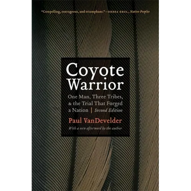 Coyote Warrior: One Man, Three Tribes, and the Trial That Forged a Nation, Second Edition