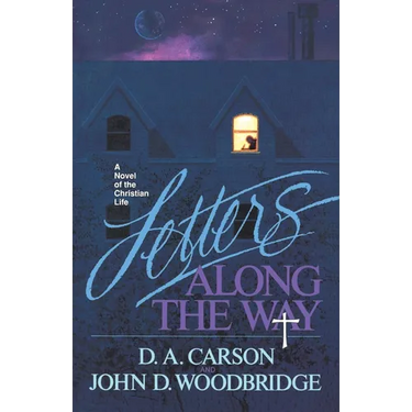 Letters Along the Way: A Novel of the Christian Life