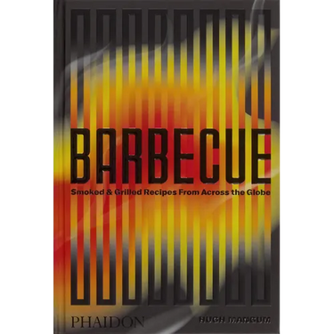 Barbecue: Smoked & Grilled Recipes from Across the Globe
