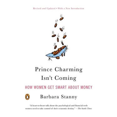Prince Charming Isn't Coming: How Women Get Smart About Money