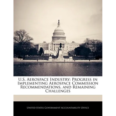 U.S. Aerospace Industry: Progress in Implementing Aerospace Commission Recommendations, and Remaining Challenges