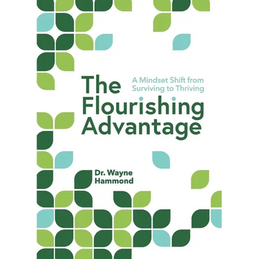 The Flourishing Advantage: A Mindset Shift from Surviving to Thriving