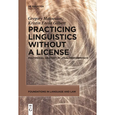 Practicing Linguistics Without a License: Multimodal Oratory in Legal Performance