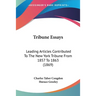 Tribune Essays: Leading Articles Contributed To The New York Tribune From 1857 To 1863 (1869)