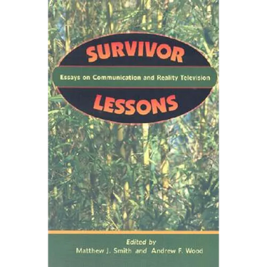 Survivor Lessons: Essays on Communication and Reality Television