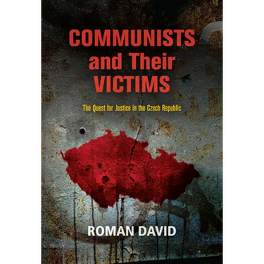 Communists and Their Victims: The Quest for Justice in the Czech Republic