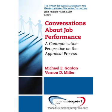 Conversations About Job Performance: A Communication Perspective on the Appraisal Process