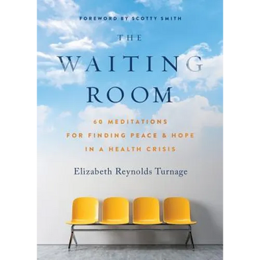 The Waiting Room: 60 Meditations for Finding Peace & Hope in a Health Crisis