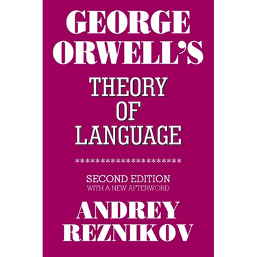 George Orwell's Theory of Language: Second Edition with a New Afterword