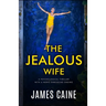 The Jealous Wife: A psychological thriller with a nerve-shredding ending