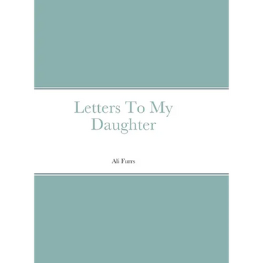 Letters To My Daughter