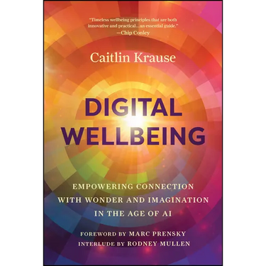 Digital Wellbeing: Empowering Connection with Wonder and Imagination in the Age of AI