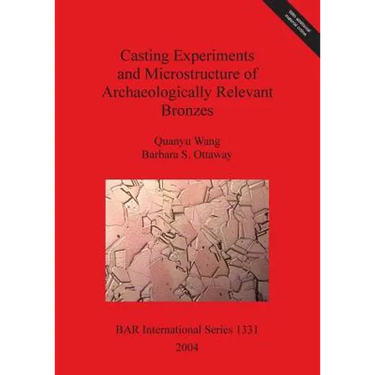 Casting Experiments and Microstructure of Archaeologically Relevant Bronzes