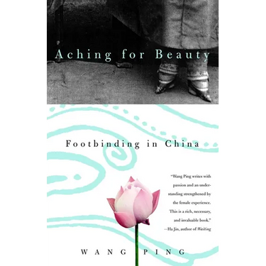 Aching for Beauty: Footbinding in China