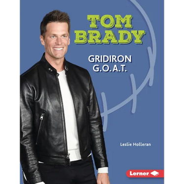 Tom Brady: Gridiron G.O.A.T.